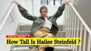How Tall Is Hailee Steinfeld