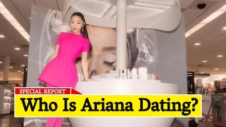 Who Is Ariana Dating