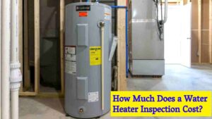 Water Heater Inspection Cost